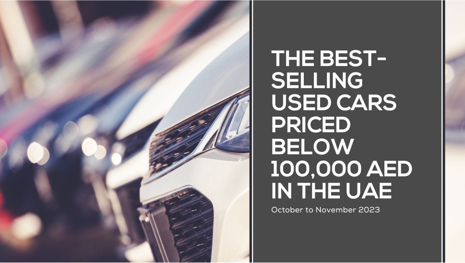 The Best-Selling Used Cars Priced Below 100,000 AED in the UAE (October - November 2023)